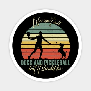 Life Isn't All Dogs And Pickleball Player Retro Vintage Magnet